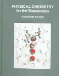 Chang R. - Physical Chemistry for the Biosciences