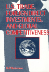 Hackmann R. - U. S. Trade Foreign Direct Investments and Global Competitiveness