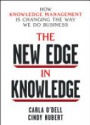The New Edge in Knowledge: How Knowledge Management Is Changing the Way We Do Business