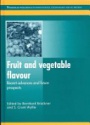 Fruit and Vegetable Flavour: Recent Advances and Future Prospects