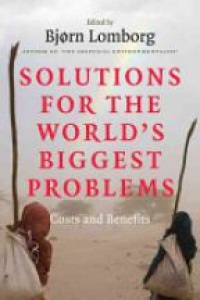 Lomborg B. - Solutions for the World's Biggest Problems: Costs and Benefits