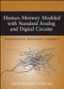 Human Memory Modeled with Standard Analog and Digital Circuits: Inspiration for Man–made Computers