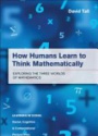 How Humans Learn to Think Mathematically: Exploring the Three Worlds of Mathematics