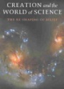 Creation and the World of Science: The Reshaping of Belief