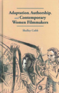 Cobb - Adaptation, Authorship, and Contemporary Women Filmmakers
