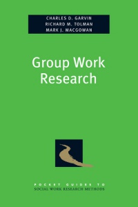 Garvin, Charles; Tolman, Richard; Macgowan, Mark - Group Work Research 
