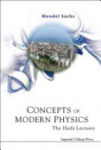 Sachs Mendel - Concepts Of Modern Physics: The Haifa Lectures