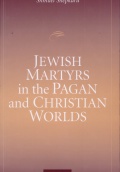 Jewish Martyrs in the Pagan and Christian Worlds