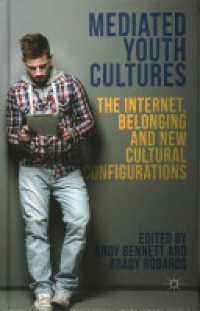 Bennett - Mediated Youth Cultures