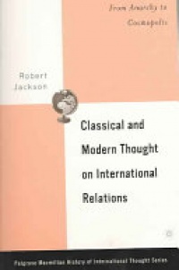 R. Jackson - Classical and Modern Thought on International Relations