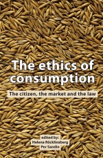 The Ethics of Consumption: The Citizen, the Market, and the Law