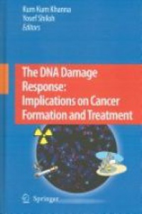 Khanna K. - The DNA Damage Response: Implications on Cancer Formation and Treatment