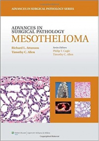 Richard L Attanoos,Timothy C. Allen - Advances in Surgical Pathology: Mesothelioma