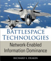 Deakin S. R. - Battlespace Technologies: Network-Enabled Information Dominance