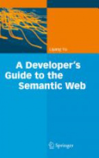 Yu L. - A Developer’s Guide to the Semantic Web