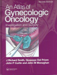 J. Richard Smith,Giuseppe Del Priore,Robert L. Coleman,John M. Monaghan,John Curtin - Atlas of Gynecologic Oncology