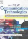 New Communications: Technologies Applications, Policy, and Impact