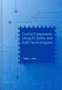 Bahl I. - Control Components Using Si, GaAs, and GaN Technologies