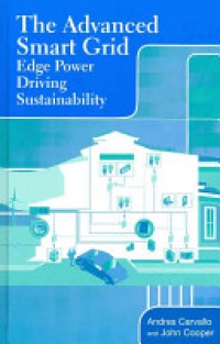 Carvallo A. - The Advanced Smart Grid: Edge Power Driving Sustainability