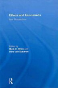 Mark D. White,Irene van Staveren - Ethics and Economics: New perspectives