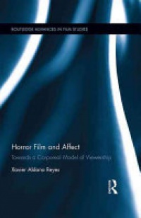 Xavier Aldana Reyes - Horror Film and Affect: Towards a Corporeal Model of Viewership