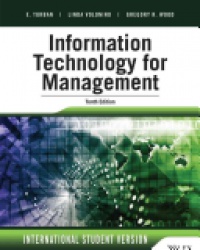 Efraim Turban,Linda Volonino,Gregory R. Wood - Information Technology for Management: Advancing Sustainable, Profitable Business Growth