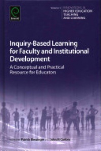 Blessinger P. - Inquiry-Based Learning for Faculty and Institutional Development: A Conceptual and Practical Resource for Educators