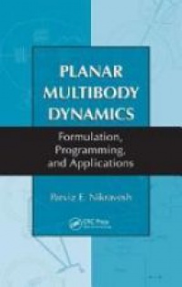 Parviz E. Nikravesh - Planar Multibody Dynamics: Formulation, Programming and Applications