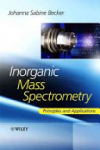 Sabine Becker - Inorganic Mass Spectrometry: Principles and Applications