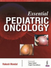 Rakesh Mondal,Sumantra Sarkar - Essential Pediatric Oncology