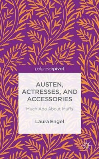 L. Engel - Austen, Actresses and Accessories: Much Ado About Muffs