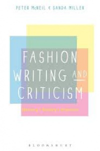 Peter  McNeil,Sanda Miller - Fashion Writing and Criticism: History, Theory, Practice