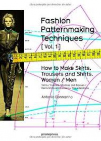 Donnanno Antonio - Fashion Patternmaking Techniques, Volume 1: Women and Men - How to Make Skirts and Trousers