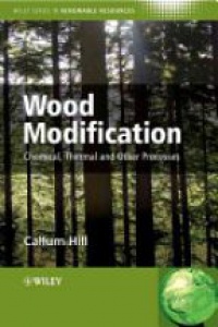 Hill Ch. - Wood Modification: Chemical, Thermal and Other Processes