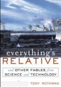 Everything?s Relative: And Other Fables from Science and Technology