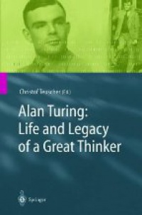 Teuscher CH. - Alan Turing: Life and Legacy of a Great Thinker