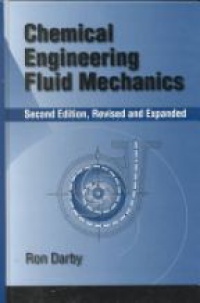 Ronald Darby,Ron Darby,Raj P. Chhabra - Chemical Engineering Fluid Mechanics, Revised and Expanded