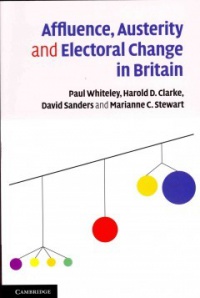 Paul Whiteley,Harold D. Clarke,David Sanders,Marianne C. Stewart - Affluence, Austerity and Electoral Change in Britain