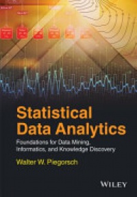 Walter W. Piegorsch - Statistical Data Analytics: Foundations for Data Mining, Informatics, and Knowledge Discovery