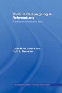 Holli A. Semetko,Claes H. de Vreese - Political Campaigning in Referendums: Framing the Referendum Issue