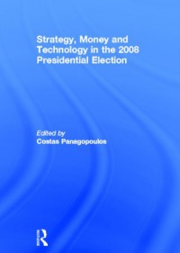Costas Panagopoulos - Strategy, Money and Technology in the 2008 Presidential Election
