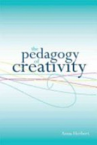 Anna Herbert - The Pedagogy of Creativity