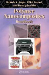 Rakesh K. Gupta - Polymer Nanocomposites Handbook