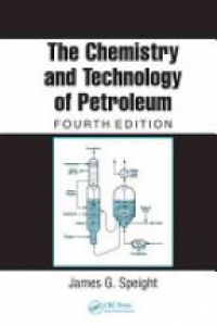 Speight J. G. - The Chemistry and Technology of Petroleum
