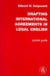 Daigneault E. - Drafting International Agreements in Legal English