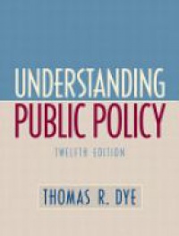 Dye T. - Understanding Public Policy