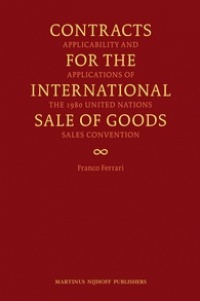 Franco Ferrari - Contracts for the International Sale of Goods: Applicability and Applications of the 1980 United Nations Convention