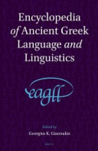 Giannakis G. - Encyclopedia of Ancient Greek Language and Linguistics, 3 Volume Set