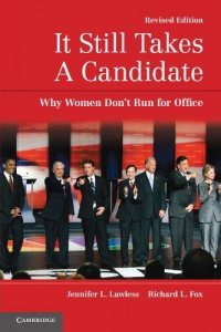Jennifer L. Lawless,Richard L. Fox - It Still Takes A Candidate: Why Women Don’t Run for Office