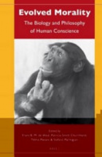 Frans De Waal - Evolved Morality: The Biology and Philosophy of Human Conscience